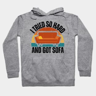 I Tried So Hard And Got Sofa Hoodie